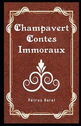 Champavert Contes Immoraux Illustre - Petrus Borel - 9798558899665
