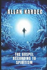 The gospel according to spiritism - Allan Kardec - 9798559613376