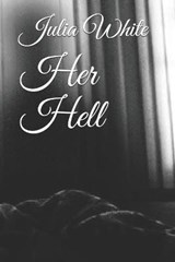 Her Hell - WHITE,  Julia ; White, Julia J - 9798560770488