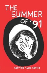 The Summer of '91 - Gabriela Ayala Garcia - 9798560825553