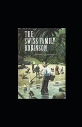 Swiss Family Robinson illustrated - Johann David Wyss - 9798561048807