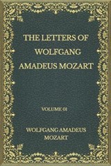 The Letters of Wolfgang Amadeus Mozart - MOZART,  Wolfgang Amadeus - 9798563606180