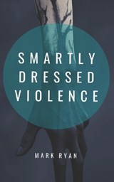 Smartly Dressed Violence - Mark Ryan - 9798565019735
