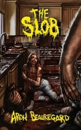 The Slob - Aron Beauregard - 9798566153230