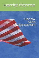 Harlow Niles Higinbotham - Harriet Monroe - 9798566918563