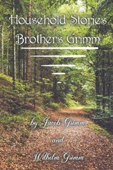 Household Stories Brothers Grimm - Jacob Grimm and Wilhelm Grimm - 9798569779260