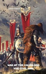 War of the Galias and the Civil War - Julius Caesar - 9798572306002