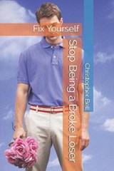 Stop Being a Broke Loser - BELL,  Christopher Alan - 9798572485424