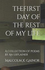The First Day Of The Rest Of My Life - GAINOR,  Malcolm X - 9798573106380
