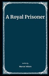 A Royal Prisoner Illustrated - Marcel Allain - 9798573340159