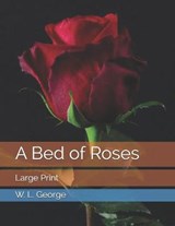 A Bed of Roses - W L George - 9798573378633