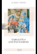 Gargantua and Pantagruel - Francois Rabelais - 9798573993126