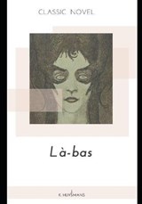 La-bas - J K Huysmans - 9798574469149
