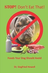 STOP! Don't Eat That!: Foods your dog should avoid