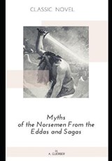 Myths of the Norsemen From the Eddas and Sagas - H a Guerber - 9798574823262