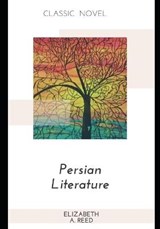Persian Literature - Elizabeth A Reed - 9798574934166