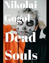 Dead Souls (annotated) - Nikolay Gogol - 9798575104117