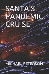 Santa's Pandemic Cruise - PETERSON,  Michael - 9798575232773