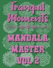Tranquil Moments - Mandala Master Vol 2