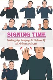 Signing Time_ Teaching Sign Language To Children Of All Abilities And Ages