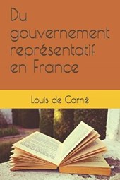 Du gouvernement representatif en France
