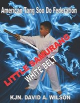 Little Samurang White Belt - David A Wilson - 9798577995980