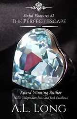 The Perfect Escape (Sinful Pleasures #2) - A L Long - 9798578062094