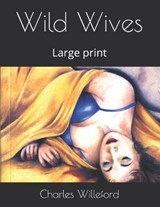 Wild Wives: Large print - WILLEFORD,  Charles - 9798578320064