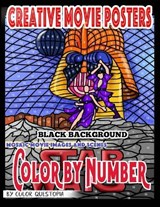 Creative Movie Posters Color By Number BLACK BACKGROUND - Mosaic Movie Images and Scenes: Anti Anxiety Coloring Books For Adults - Color Questopia - 9798578457975