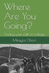 Where Are You Going?: Finding your faith in college - HUGO,  Abbey J. - 9798578633997