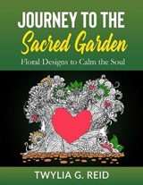 Journey to the Sacred Garden - REID,  Twylia G - 9798578672972