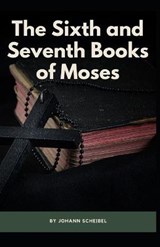 The Sixth and Seventh Books of Moses - Johann Scheibel - 9798578795527