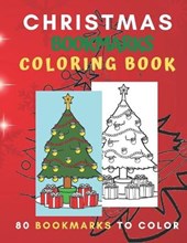 Christmas Bookmarks Coloring Book: 80 Bookmarks to Color: Holiday Coloring Activity Book for Kids, Adults and Seniors Who Love Reading, Winter and Chr