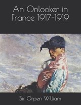 An Onlooker in France 1917-1919 - Sir Orpen William - 9798579677655