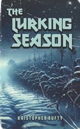 The Lurking Season - Kristopher Rufty - 9798579853165