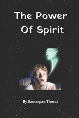 The Power Of The Spirit - Samarpan Laxman Thorat - 9798580354682