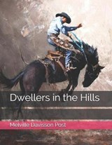 Dwellers in the Hills - Melville Davisson Post - 9798580574462