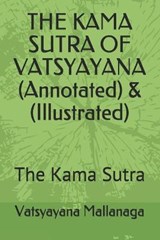 THE KAMA SUTRA OF VATSYAYANA (Annotated) & (Illustrated): The Kama Sutra - MALLANAGA,  Vatsyayana - 9798580750439