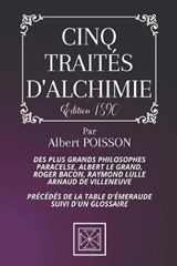 Cinq Traites d'Alchimie - Paracelse ; Albert Le Grand ; Roger Bacon - 9798580768762