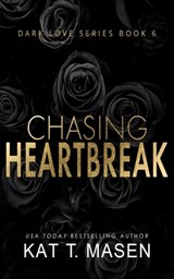 Chasing Heartbreak - Kat T. Masen - 9798581105801