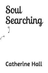 Soul Searching - Catherine Hall - 9798581600542