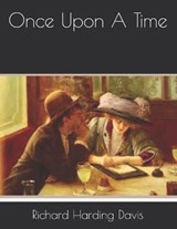 Once Upon A Time - Richard Harding Davis - 9798581772911