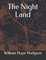The Night Land - WILLIAM HOPE HODGSON,  Hodgson - 9798581928967