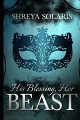 His Blessing, Her Beast - Shreya Solaris - 9798582072928