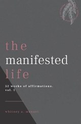 The manifested life - Whitney A Manuel - 9798582153979