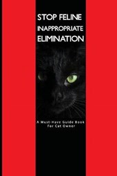 Stop Feline Inappropriate Elimination- A Must-have Guide Book For Cat Owner