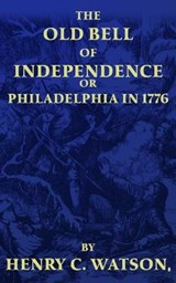 The Old Bell of Independence - Henry C Watson - 9798584945343