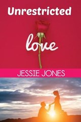 Unrestricted Love - Jessie Wendy Jones - 9798585121814
