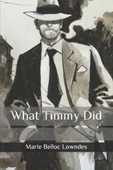 What Timmy Did - LOWNDES,  Marie Belloc - 9798585367878