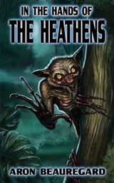 In the Hands of the Heathens - Aron Beauregard - 9798587433236